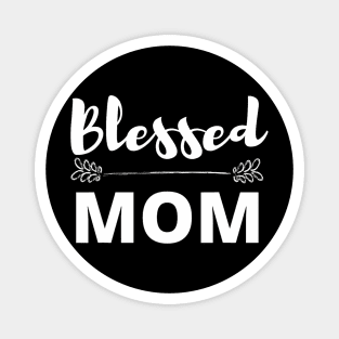 Blessed Mom Mothers Day Mom Mum Magnet